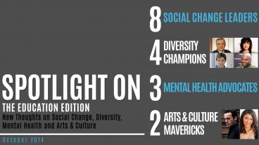 Spotlight On: The Education Edition: New thoughts on Social Change, Diversity, Mental Health and Arts & Culture