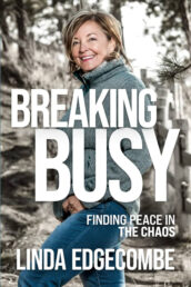 Breaking Busy by Linda Edgecombe