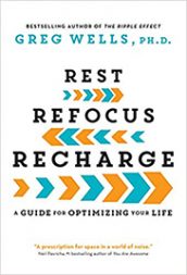 Rest, Refocus, Recharge by Dr. Greg Wells