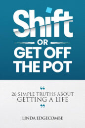 Shift or Get Off The Pot by Linda Edgecombe