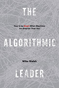 The Algorithmic Leader: How to be smart when machines are smarter than you