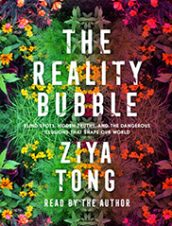 The Reality Bubble by Ziya Tong