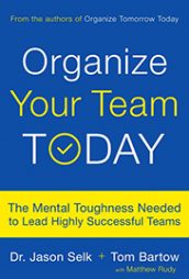 Organize Your Team Today by Jason Selk