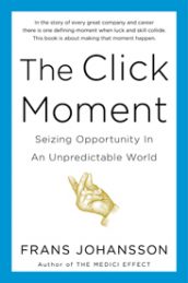 The Click Moment by Frans Johansson