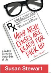 Your New Lenses Are Ready for Pick Up by Susan Stewart