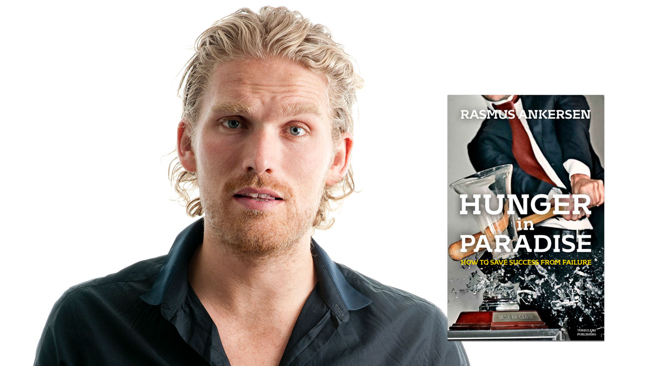 Rasmus Ankersen Publishes <I>Hunger in Paradise: How to Save Success from Failure</I>
