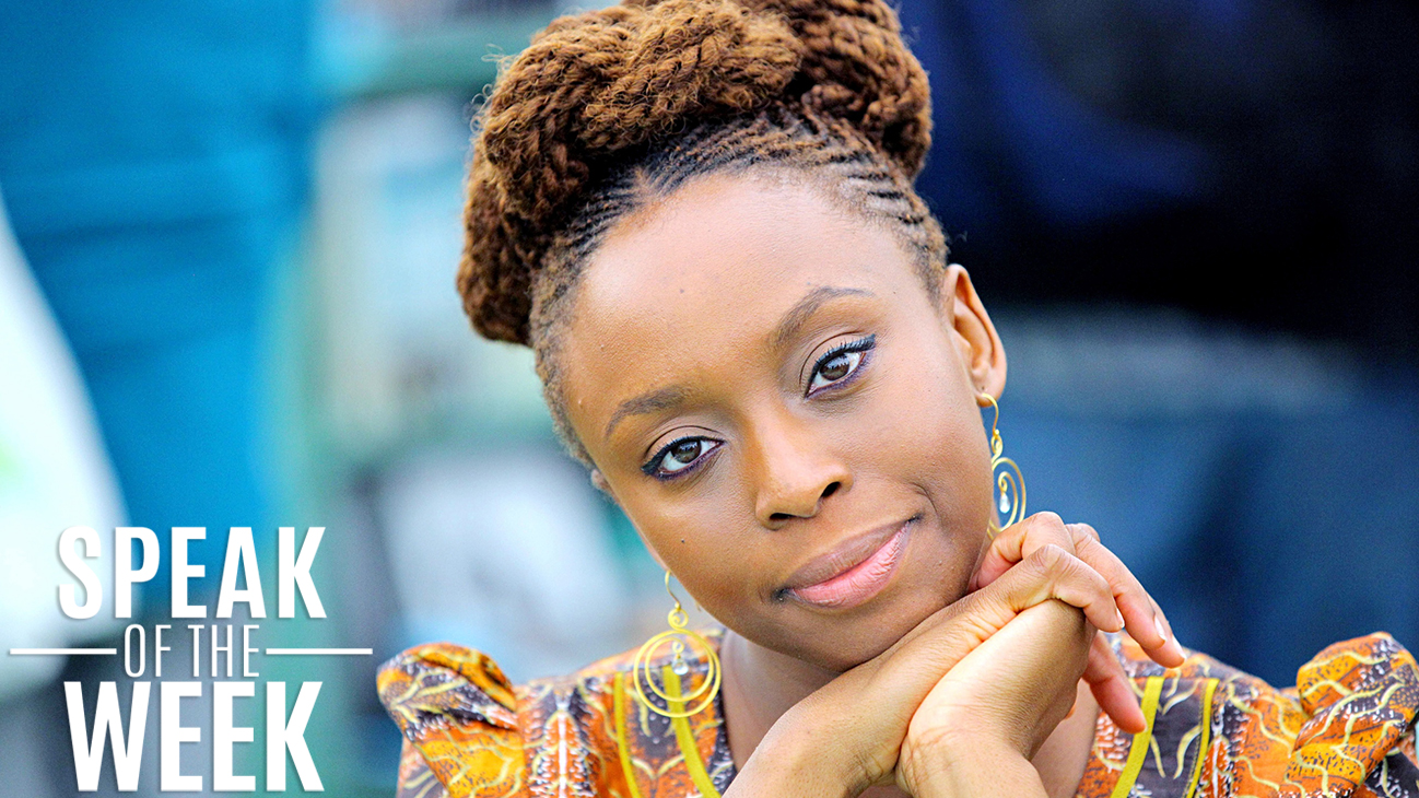 Speak of the Week: Chimamanda Ngozi Adichie