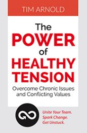 The Power of Healthy Tension by Tim Arnold