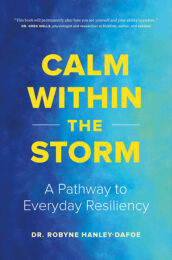 Calm Within the Storm by Dr. Robyne Hanley-Dafoe