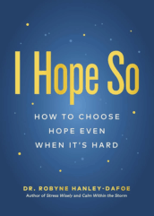 I Hope So: How to Choose Hope Even When it's Hard