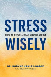 Stress Wisely by Dr. Robyne Hanley-Dafoe