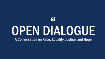 Open Dialogue: A Conversation on Race, Equality, Justice, and Hope