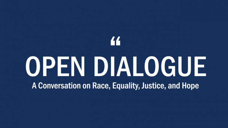Open Dialogue: A Conversation on Race, Equality, Justice, and Hope