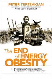 The End of Energy Obesity: Breaking Today's Energy Addiction for a Prosperous and Secure