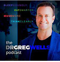 Dr. Greg Wells' Podcast, "The Dr. Greg's Podcast"