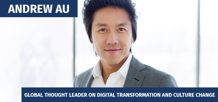 Andrew Au | Global Thought Leader on Digital Transformation and Culture Change