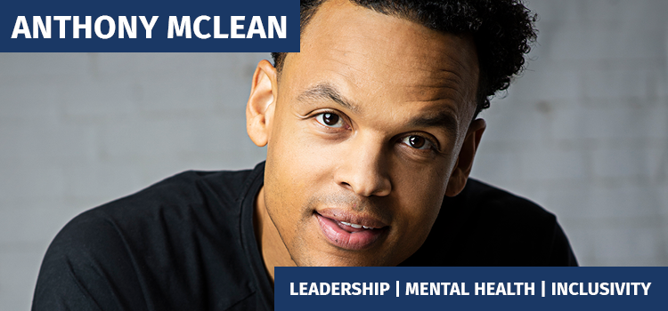 Anthony McLean | Leadership | Mental Health | Diversity