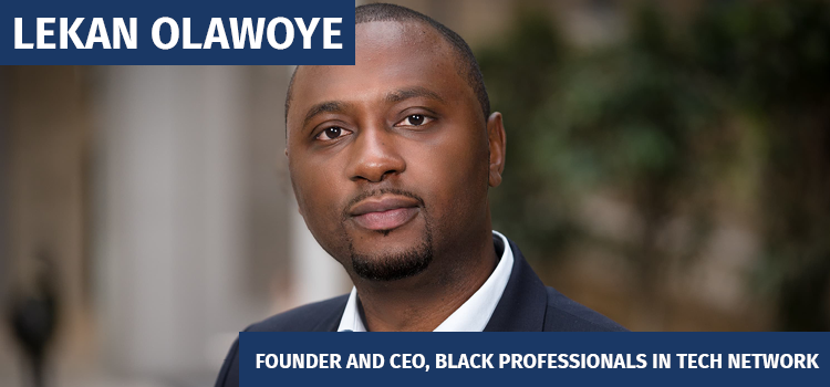Lekan Olawuye | Founder and CEO, Black Professionals in Tech Network