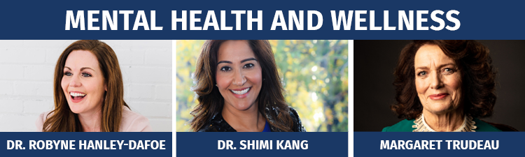 Mental Health and Wellness: Dr. Robyne Hanley-Dafoe, Dr. Shimi Kang, and Margaret Trudeau