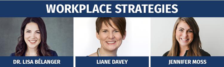 Workplace Strategies: Photos of Dr. Lisa Belanger, Liane Davey, and Jennifer Moss