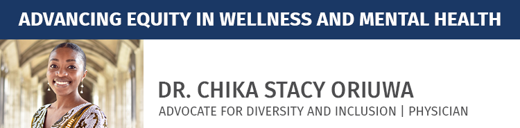 Dr. Chika Stacy Oriuwa | Advancing Equity in Wellness and Mental Health
