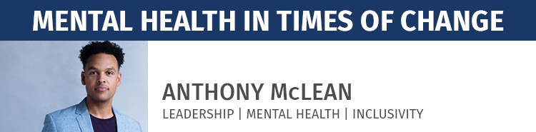 Anthony McLean | Mental Health in Times of Change