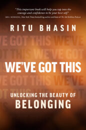 We've Got This by Ritu Bhasin