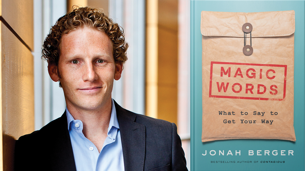 Jonah Berger’s New Book Explores the “Magic Words” to Say to Get Your Way