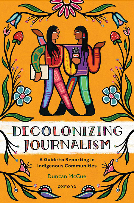 Decolonizing Journalism by Duncan McCue