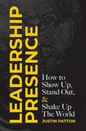 Leadership Presence: How to Show Up, Stand Out, & Shanke Up the World