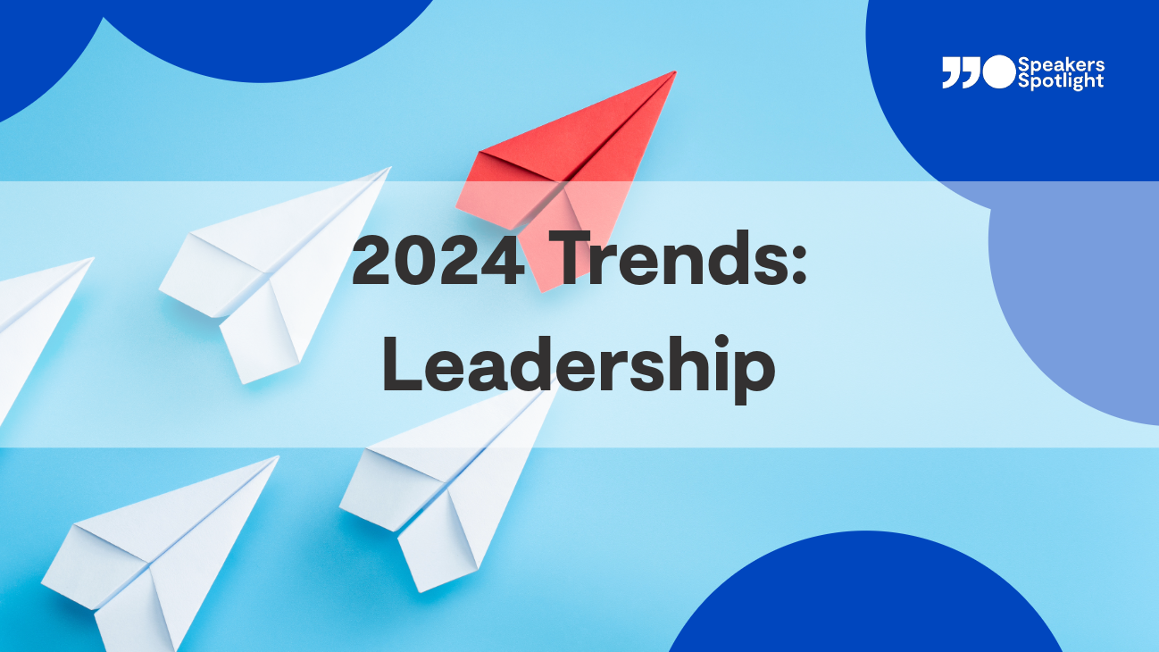 2024 Trends: What Leaders Need to Know for the Year Ahead