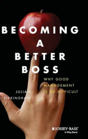 Becoming A Better Boss: Why Good Management is So Difficult