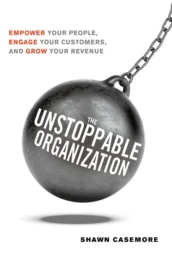 The Unstoppable Organization by Shawn Casemore