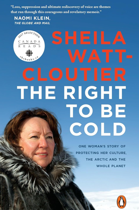 The Right to Be Cold by Sheila Watt-Cloutier
