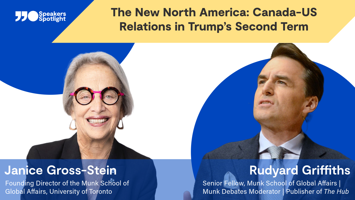 The New North America: Navigating Trump’s Second Term with Janice Gross Stein and Rudyard Griffiths
