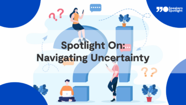 Spotlight On: Navigating Uncertainty