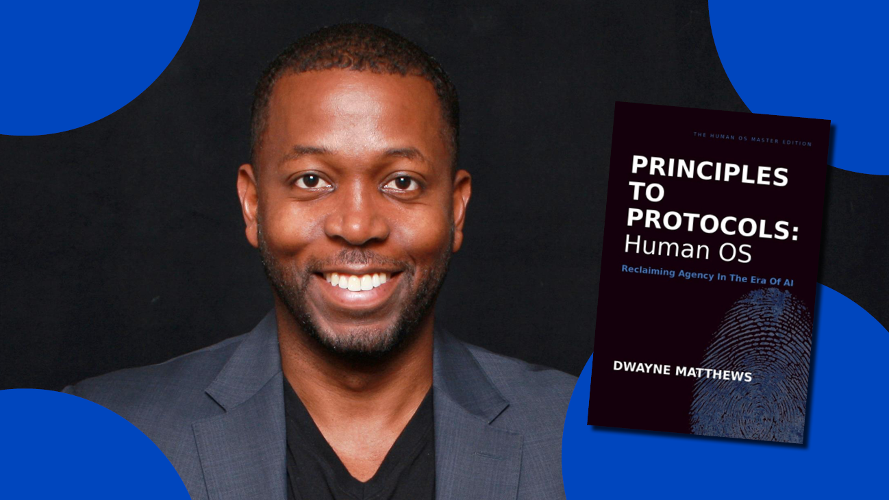 Dwayne Matthews and his new book, Principles to Protocols: Human OS