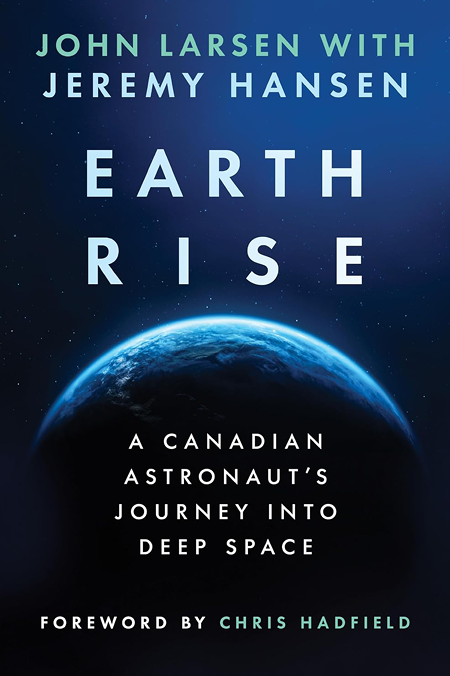Earthrise: A Canadian Astronaut's Journey into Deep Space