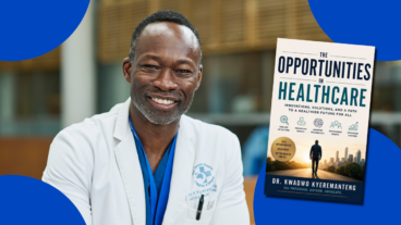 Dr. Kwadwo Kyeremanteng and his new book, The Opportunities in Healthcare